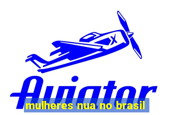 mulheres nua no brasil